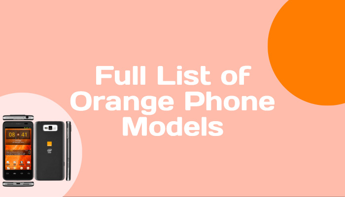 Full List of Orange Phone Models