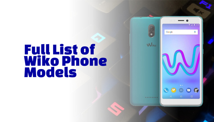 Full List of Wiko Phone Models