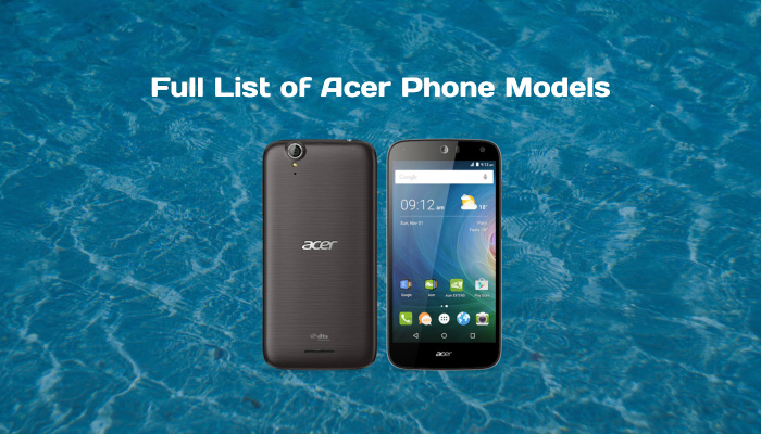 Full List of Acer Phone Models