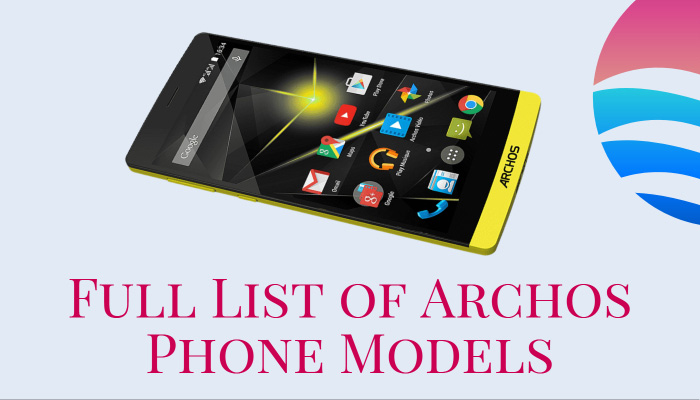 Full List of Archos Phone Models