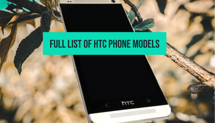 Full List of HTC Phone Models