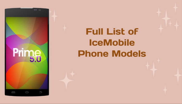 Full List of IceMobile Phone Models