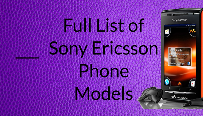 Full List of Sony Ericsson Phone Models