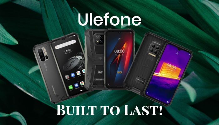 Ulefone: Built to Last!