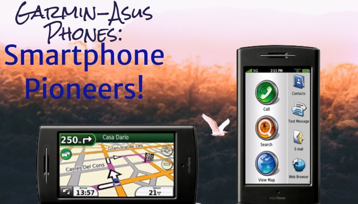 Garmin-Asus Phones: Smartphone Pioneers!