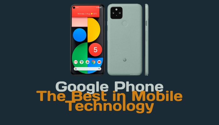 Google Phone: The Best in Mobile Technology